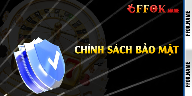 Bảo mật tối ưu và toàn diện tại nhà cái FFOK