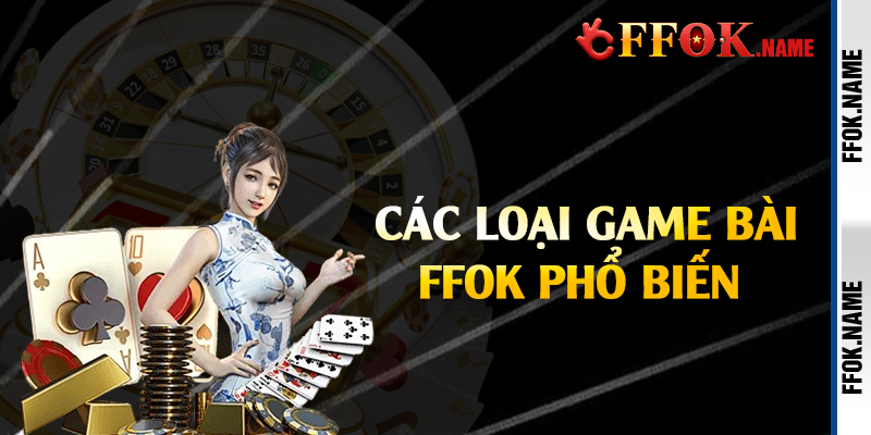 Các loại game bài FFOK phổ biến