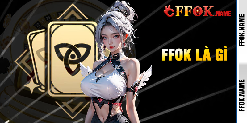 Nhà cái FFOK - Khái quát thông tin thành lập